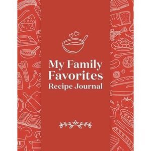 My Family Favorites Recipe Journal: A Blank Keepsake Journal -- Null